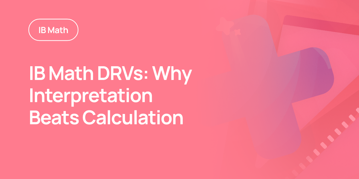 IB Math DRVs: Why Interpretation Beats Calculation