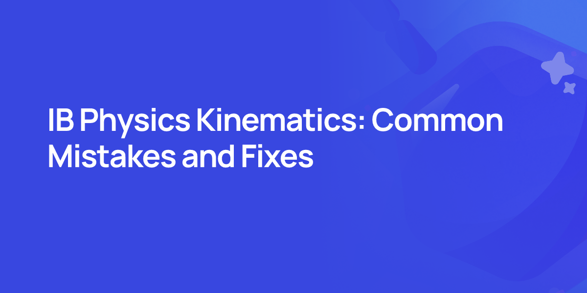 IB Physics Kinematics: Common Mistakes and Fixes