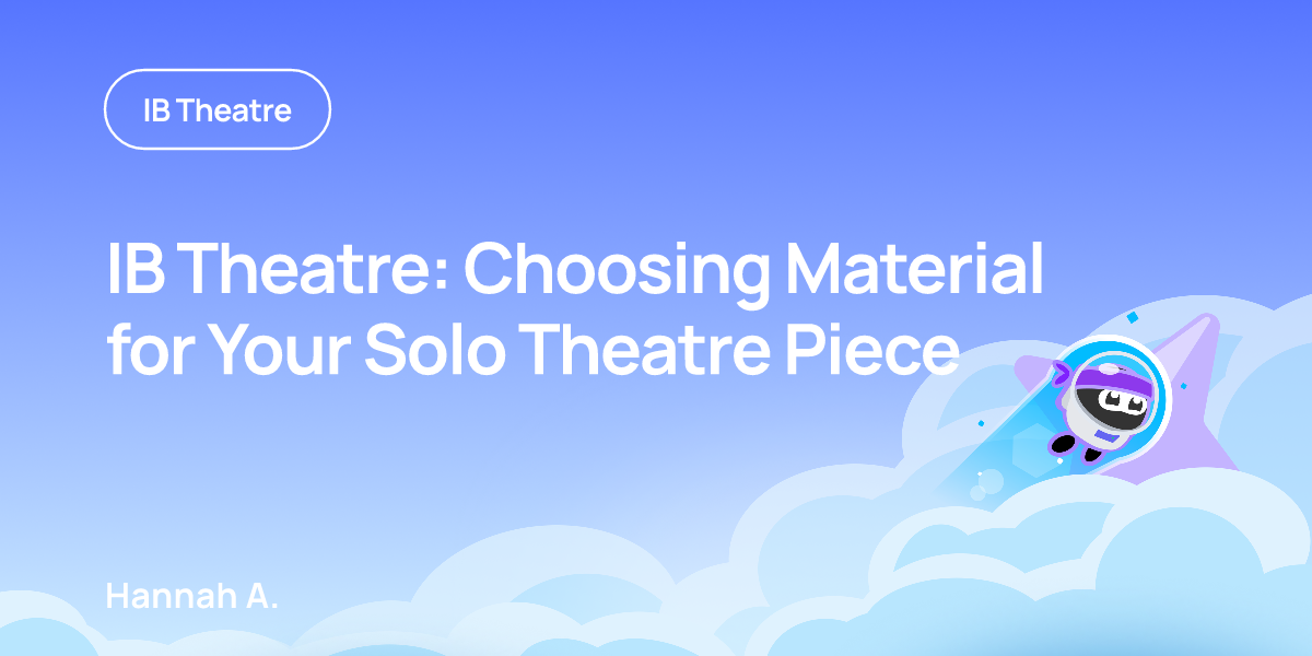 IB Theatre: Choosing Material for Your Solo Theatre Piece
