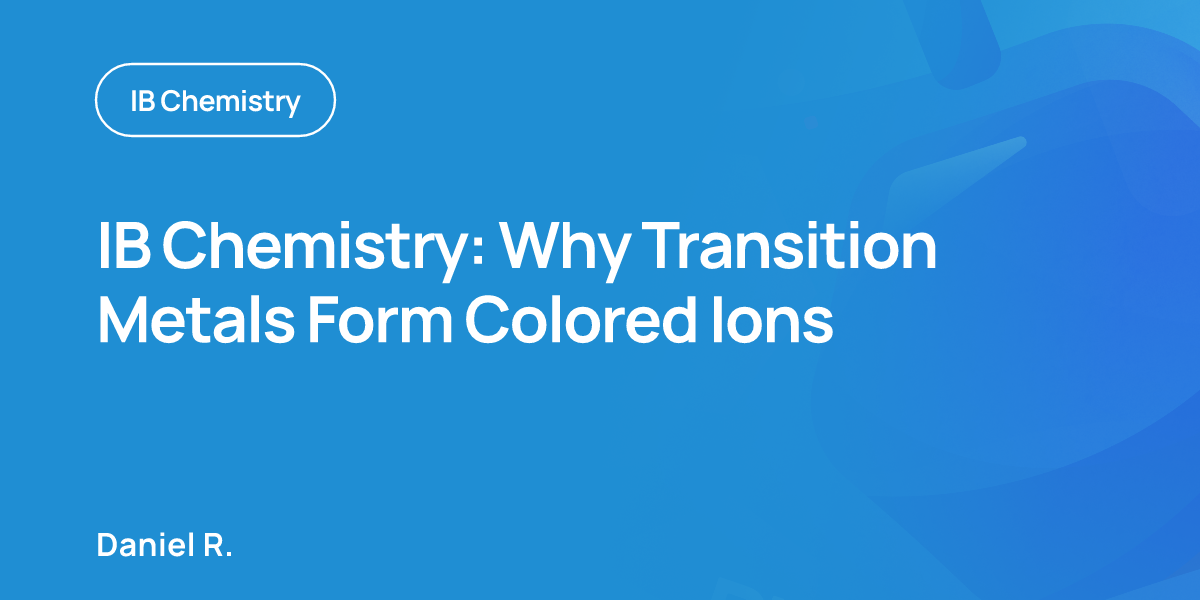 IB Chemistry: Why Transition Metals Form Colored Ions