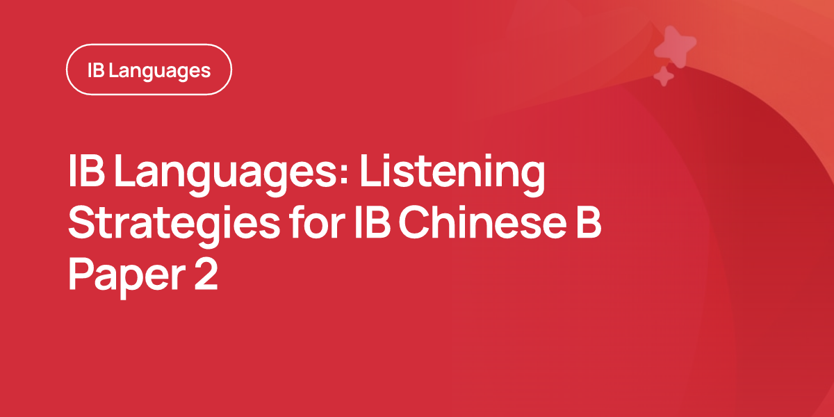 IB Languages: Listening Strategies for IB Chinese B Paper 2