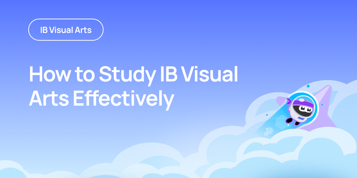 How to Study IB Visual Arts Effectively