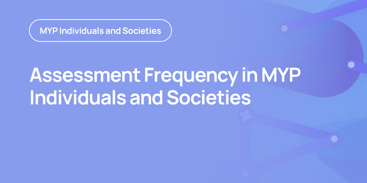 Assessment Frequency in MYP Individuals and Societies