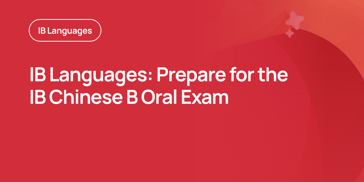 IB Languages: Prepare for the IB Chinese B Oral Exam