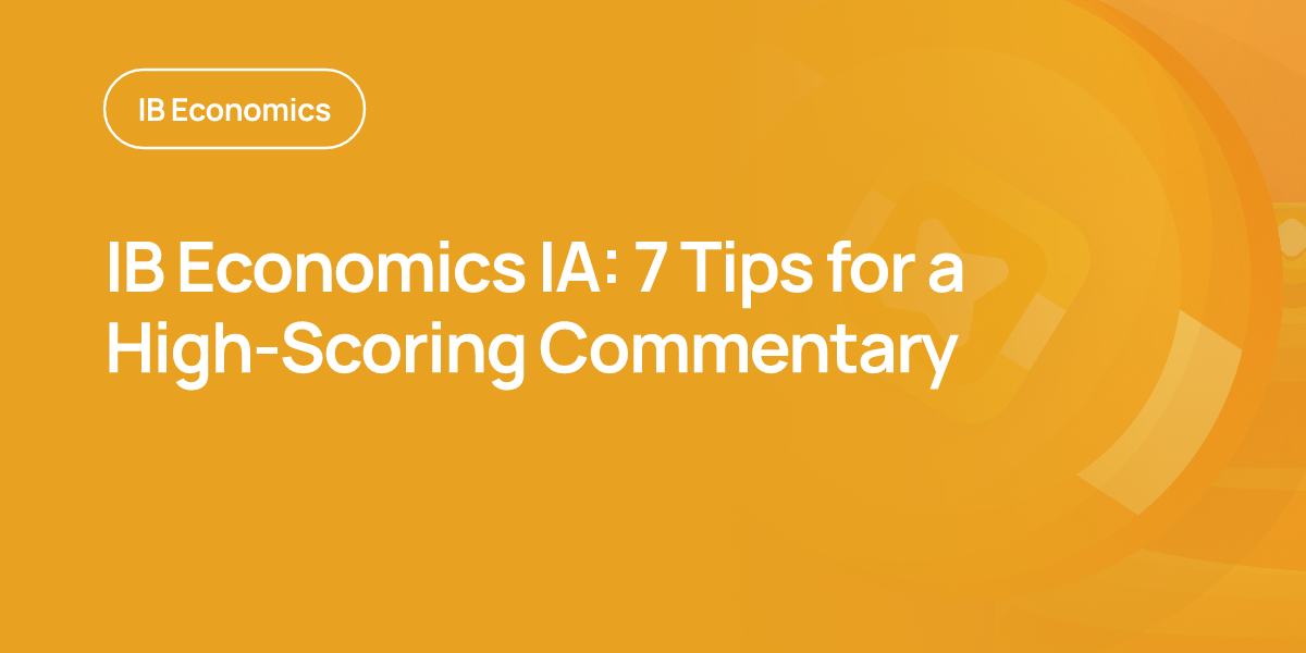 IB Economics IA: 7 Tips for a High-Scoring Commentary