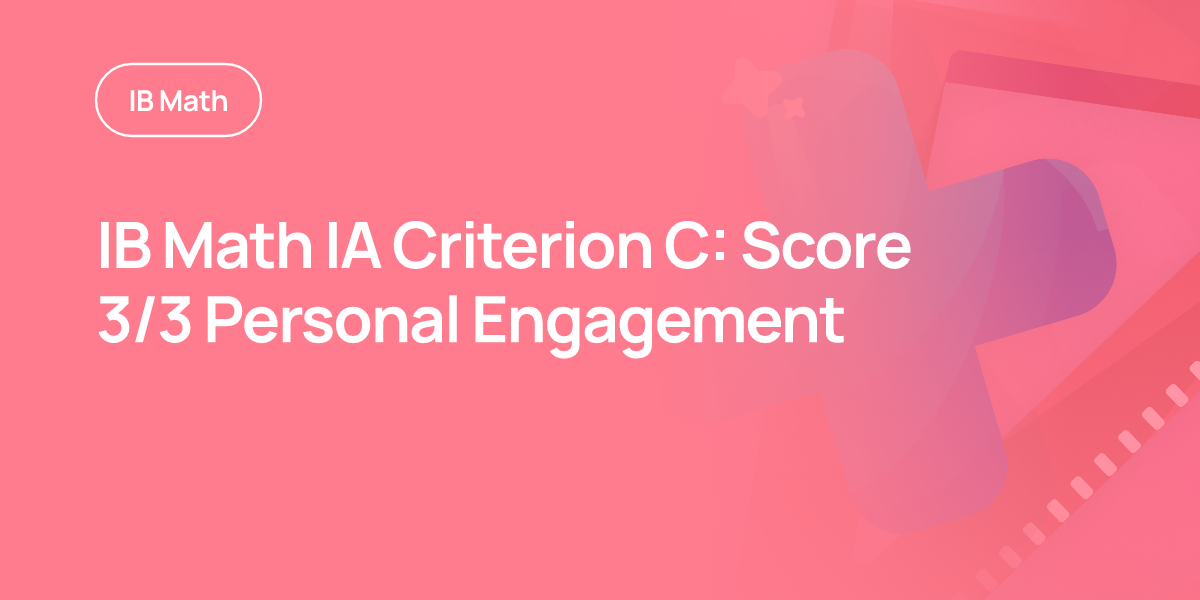 IB Math IA Criterion C: Score 3/3 Personal Engagement