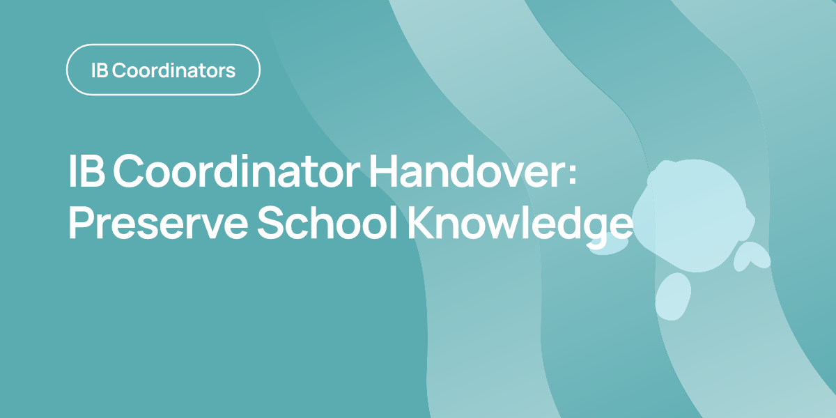 IB Coordinator Handover: Preserve School Knowledge