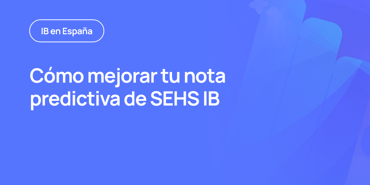 Cómo mejorar tu nota predictiva de SEHS IB