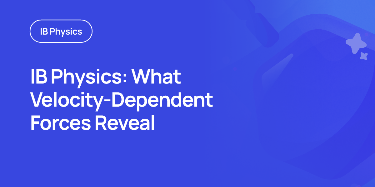 IB Physics: What Velocity-Dependent Forces Reveal