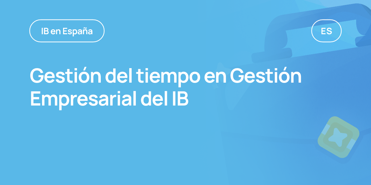 Gestión del tiempo en Gestión Empresarial del IB
