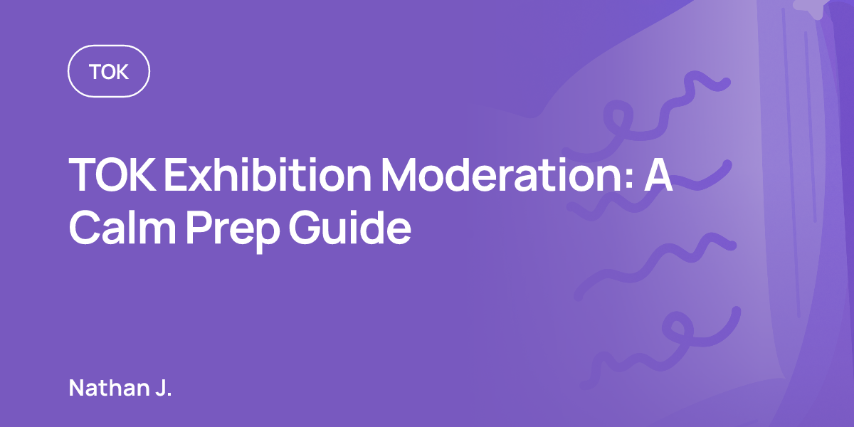 TOK Exhibition Moderation: A Calm Prep Guide