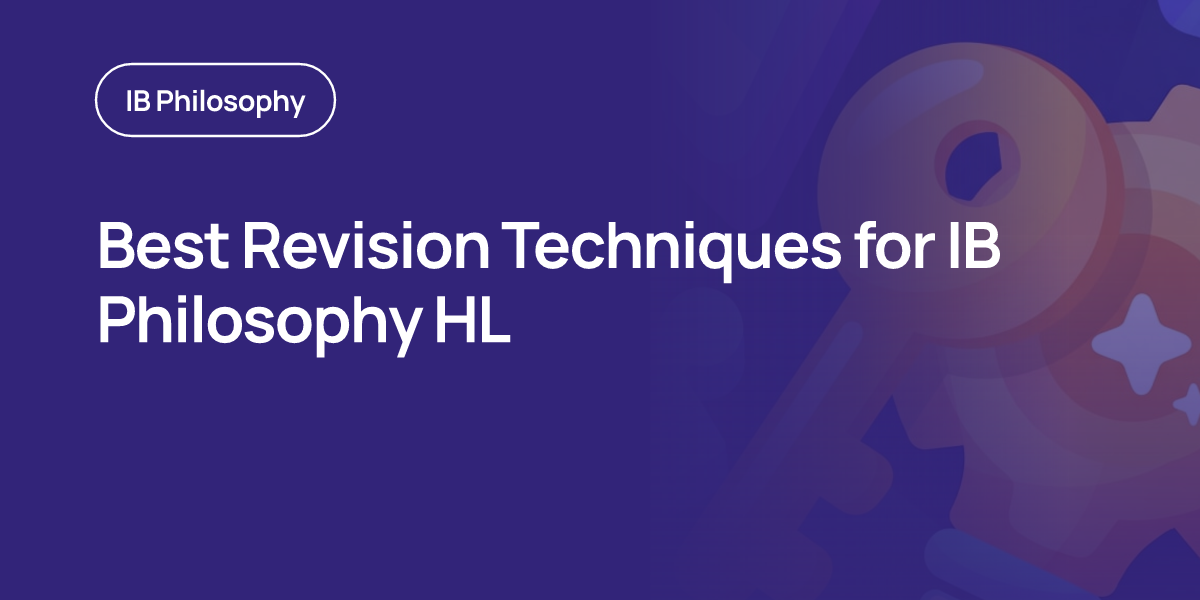 Best Revision Techniques for IB Philosophy HL