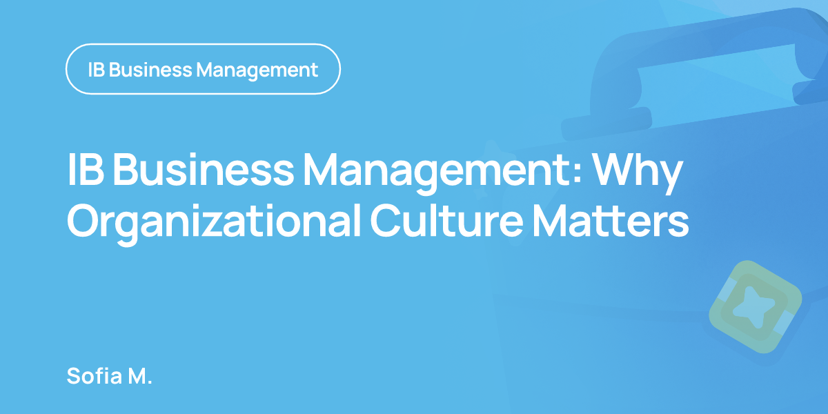 IB Business Management: Why Organizational Culture Matters