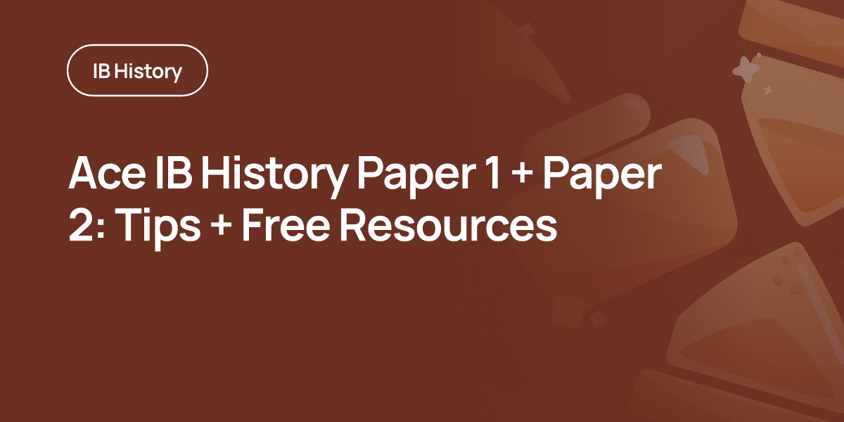 Ace IB History Paper 1 + Paper 2: Tips + Free Resources