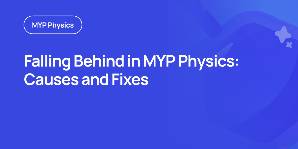 Falling Behind in MYP Physics: Causes and Fixes