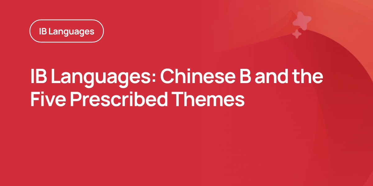 IB Languages: Chinese B and the Five Prescribed Themes