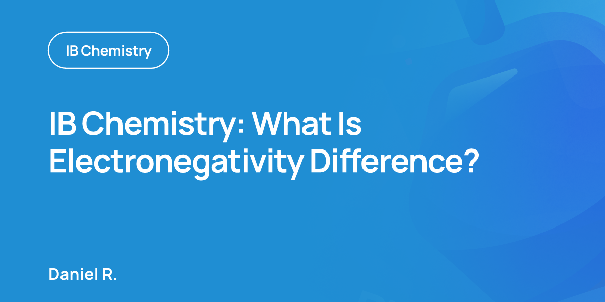 IB Chemistry: What Is Electronegativity Difference?