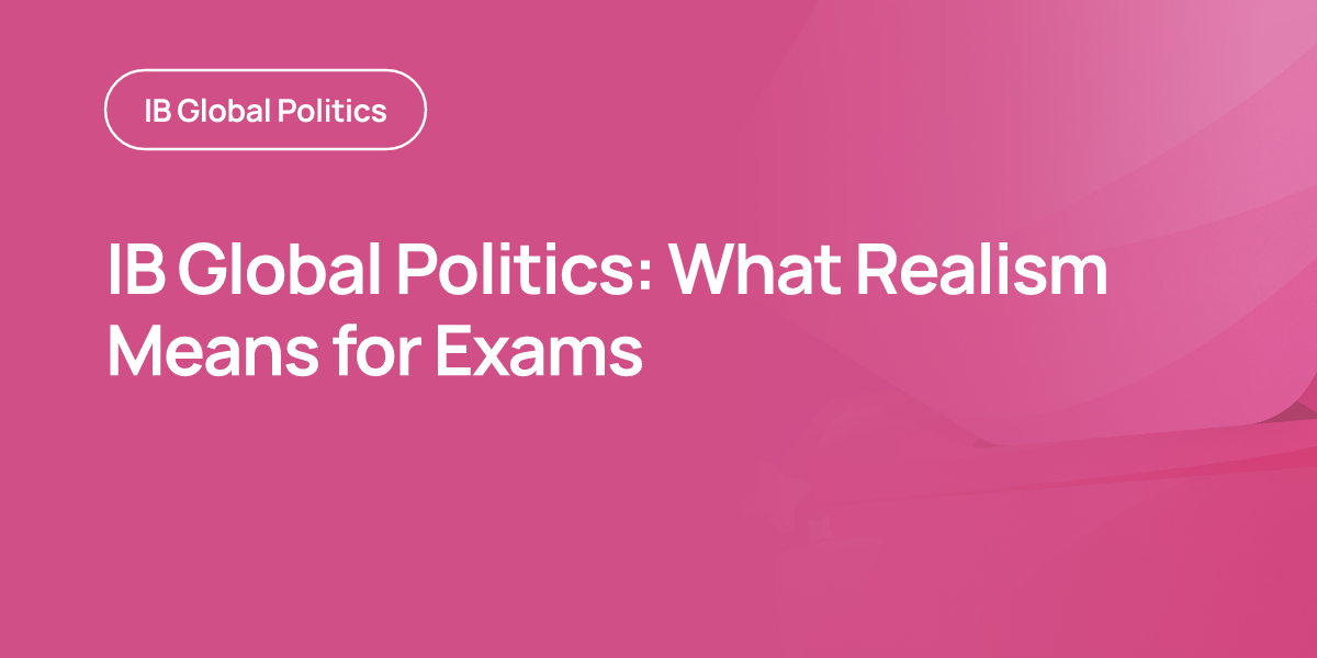 IB Global Politics: What Realism Means for Exams