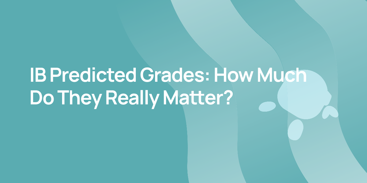 IB Predicted Grades: How Much Do They Really Matter?