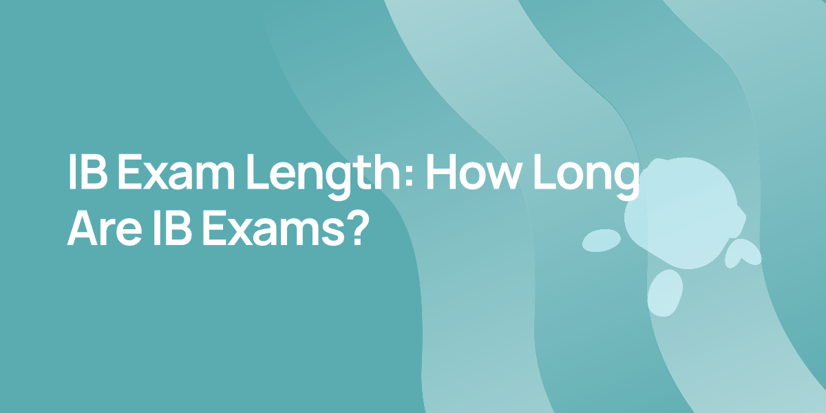 IB Exam Length: How Long Are IB Exams?
