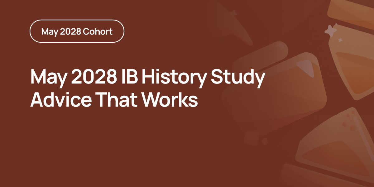 May 2028 IB History Study Advice That Works