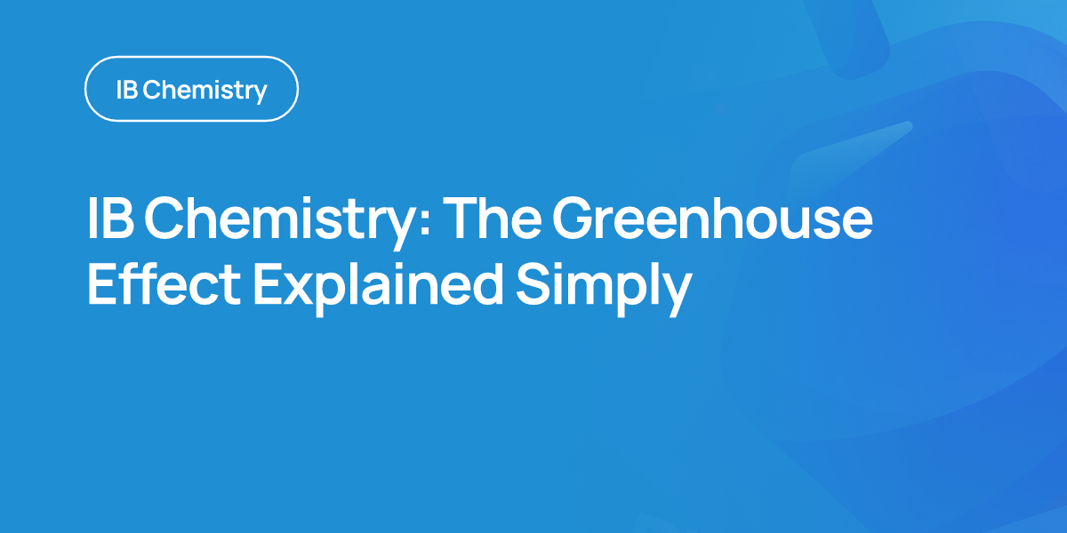 IB Chemistry: The Greenhouse Effect Explained Simply