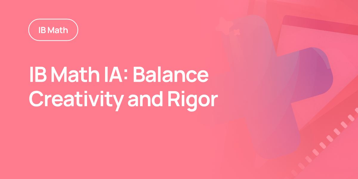 IB Math IA: Balance Creativity and Rigor