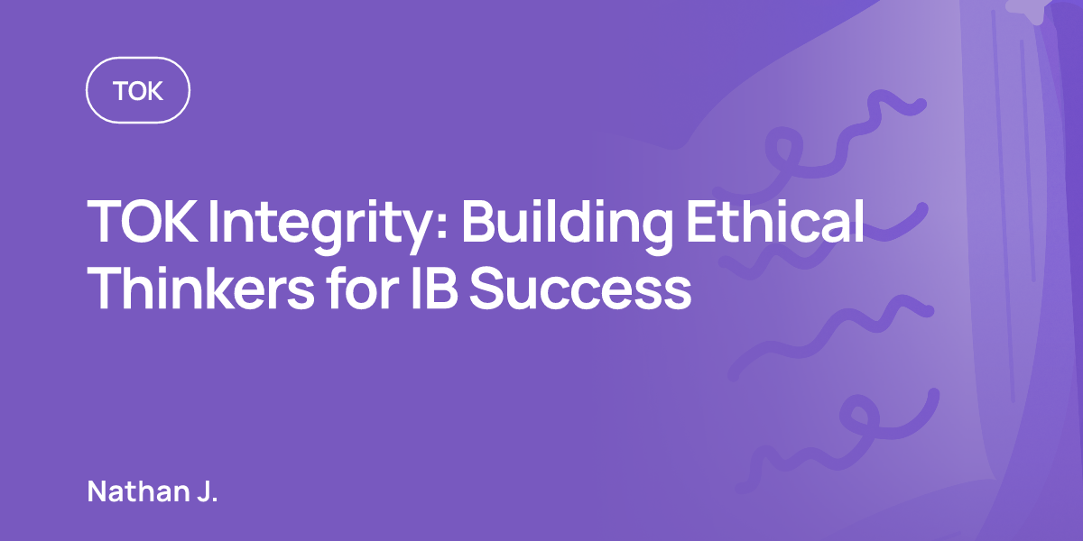 TOK Integrity: Building Ethical Thinkers for IB Success