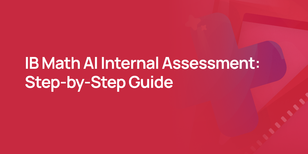 IB Math AI Internal Assessment: Step-by-Step Guide