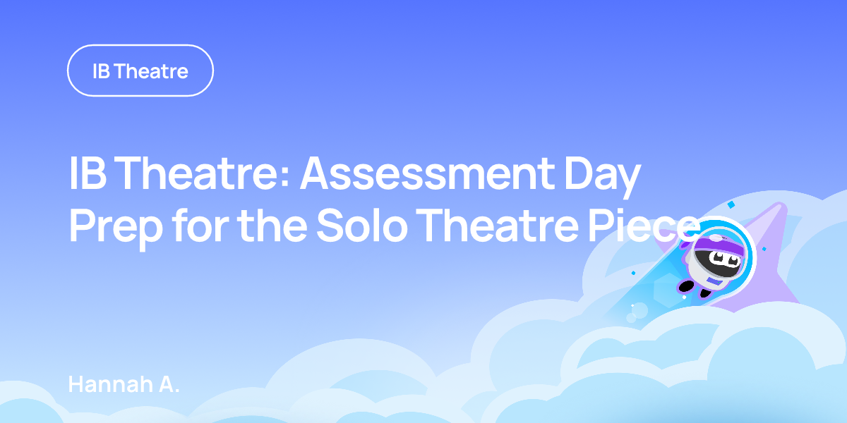 IB Theatre: Assessment Day Prep for the Solo Theatre Piece