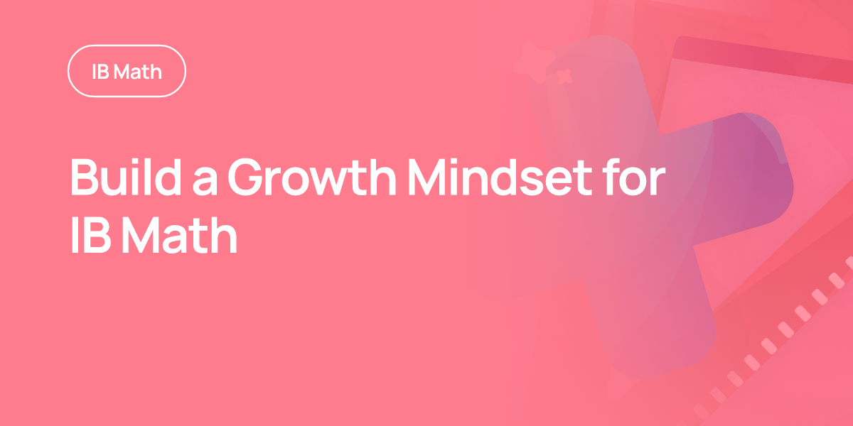 Build a Growth Mindset for IB Math