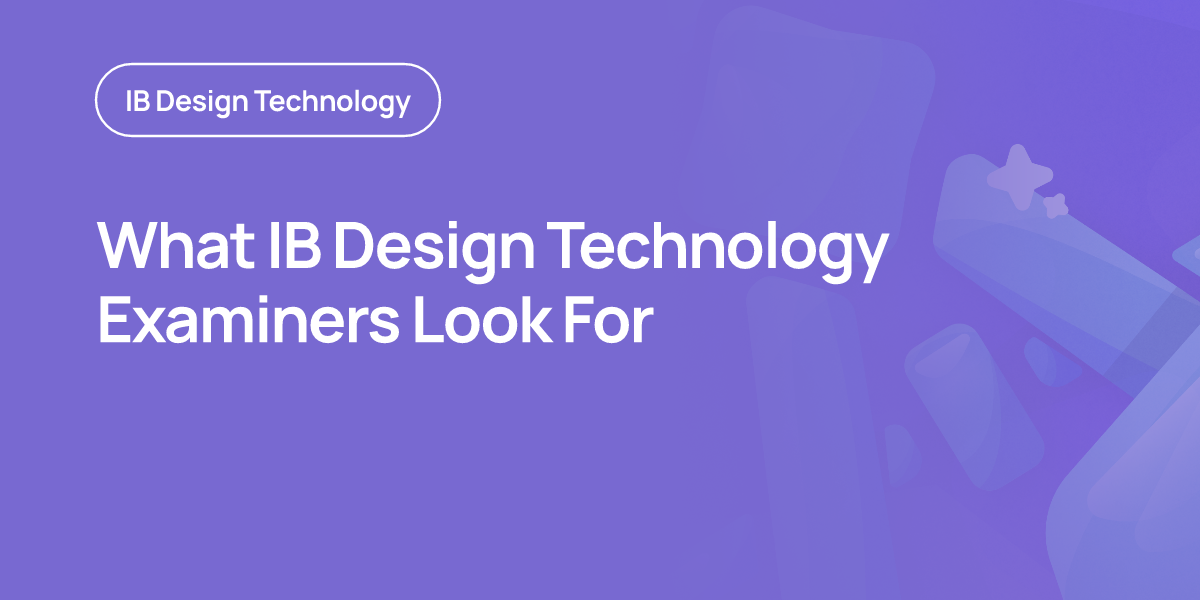 What IB Design Technology Examiners Look For