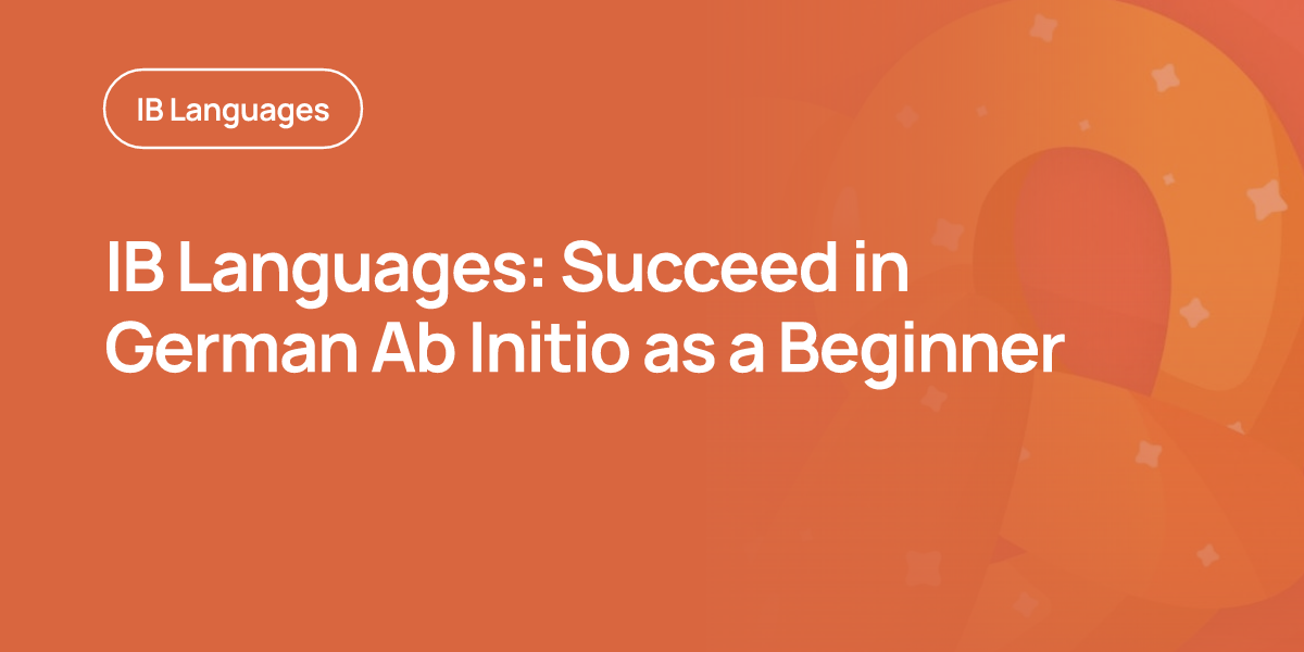 IB Languages: Succeed in German Ab Initio as a Beginner