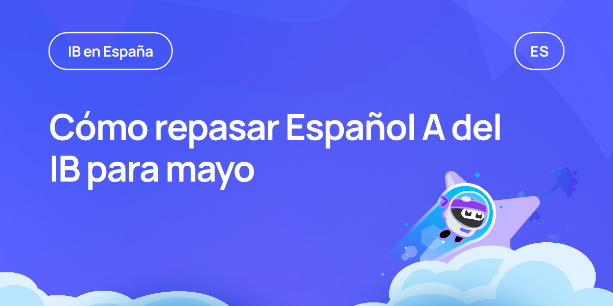 Cómo repasar Español A del IB para mayo