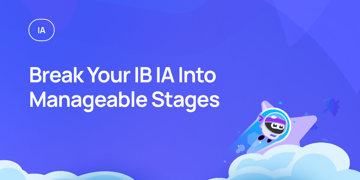 Break Your IB IA Into Manageable Stages