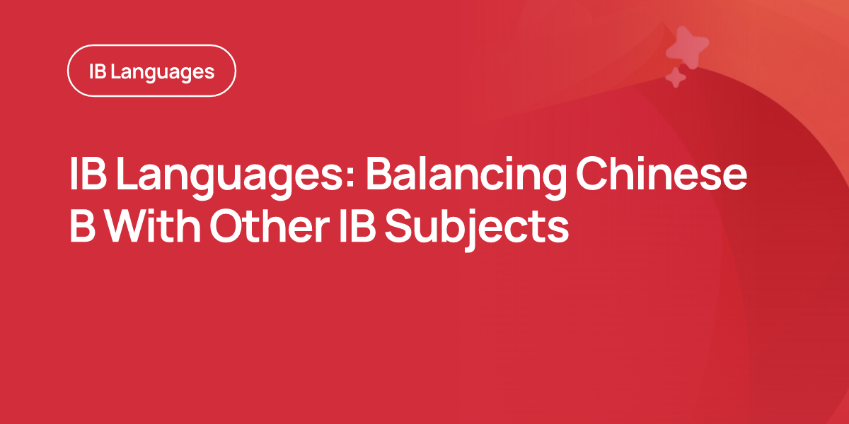 IB Languages: Balancing Chinese B With Other IB Subjects
