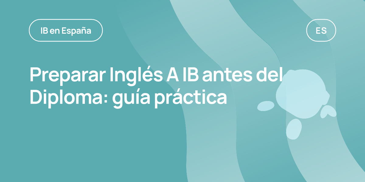 Preparar Inglés A IB antes del Diploma: guía práctica