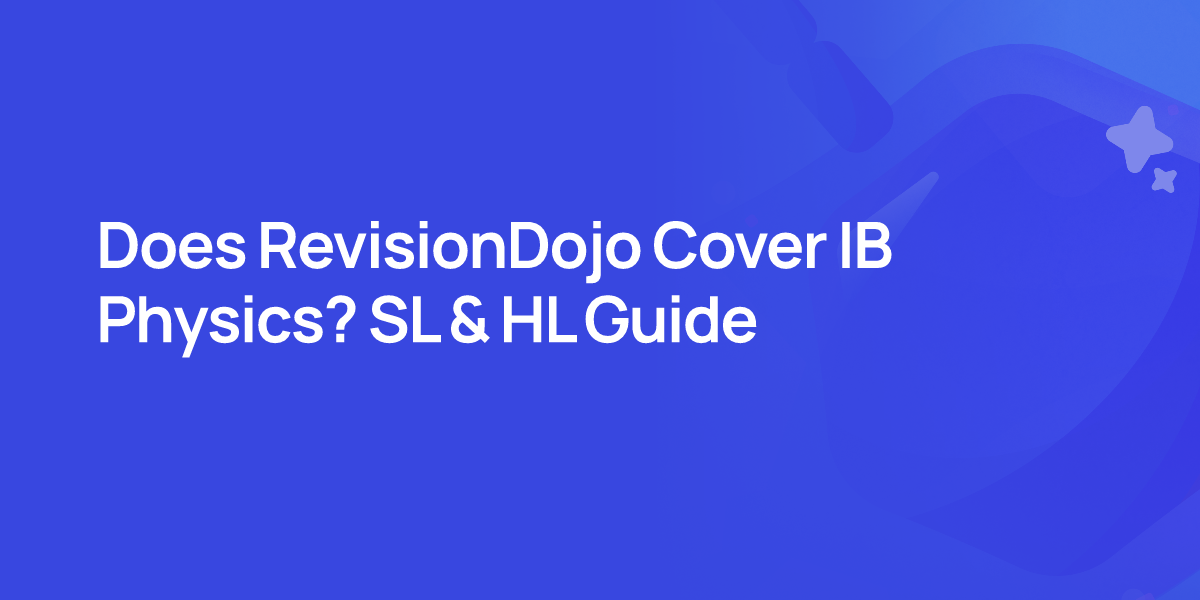 Does RevisionDojo Cover IB Physics? SL & HL Guide