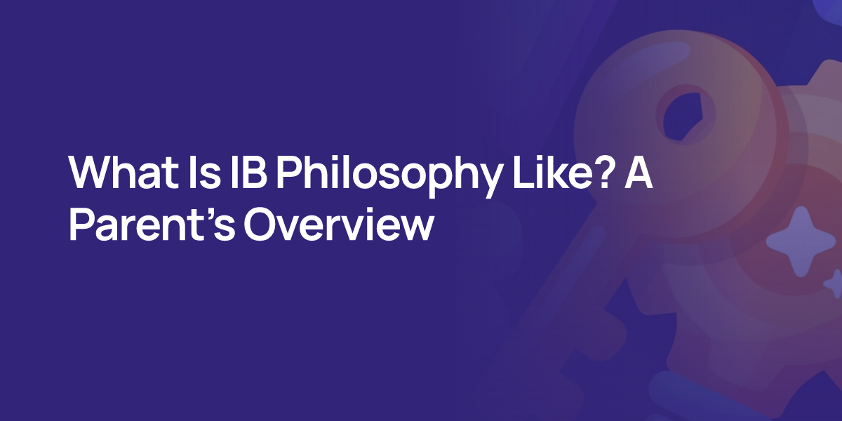 What Is IB Philosophy Like? A Parent's Overview