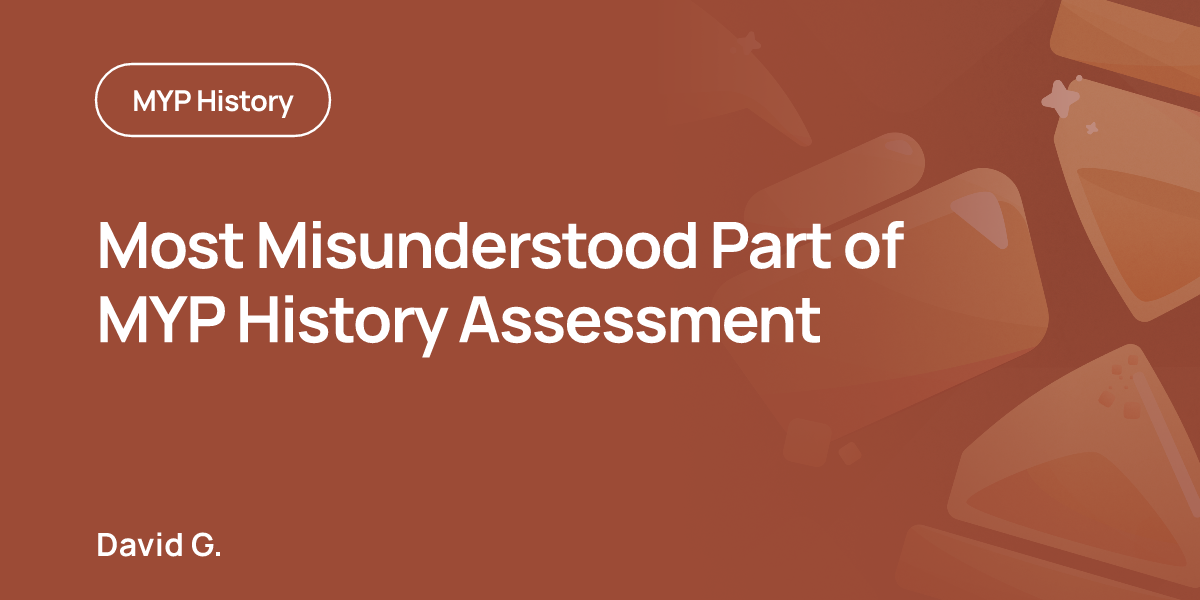 Most Misunderstood Part of MYP History Assessment