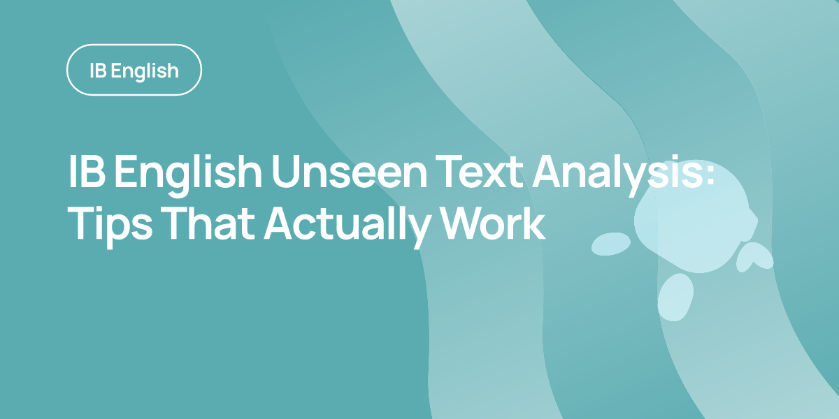 IB English Unseen Text Analysis: Tips That Actually Work