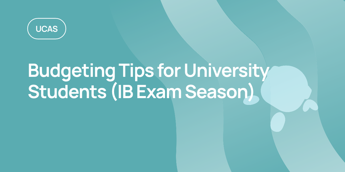 Budgeting Tips for University Students (IB Exam Season)
