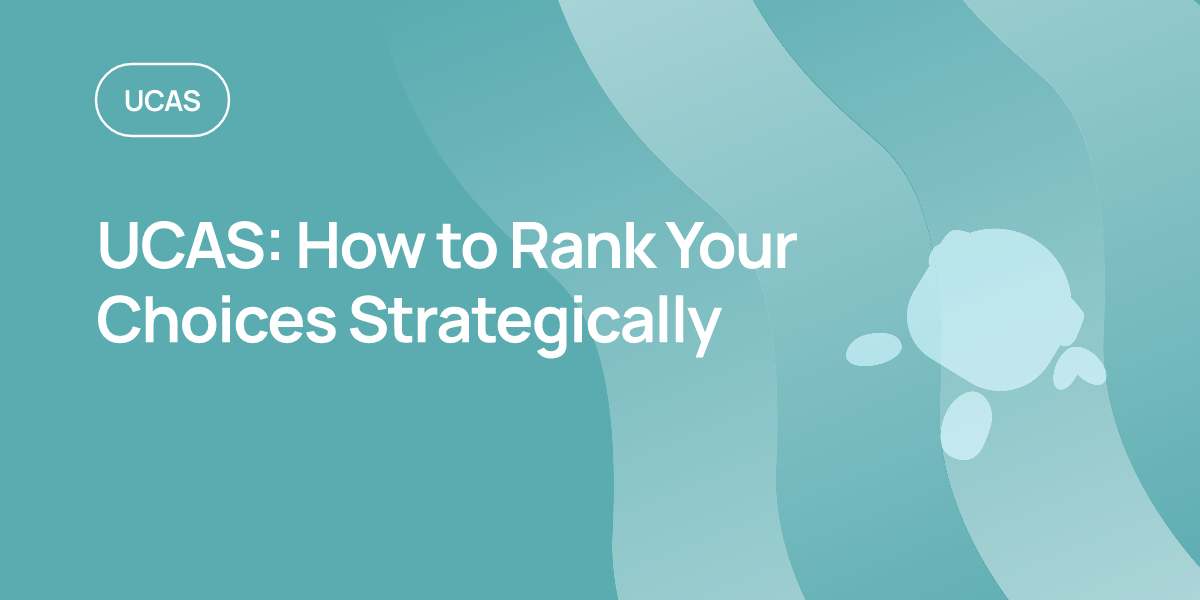 UCAS: How to Rank Your Choices Strategically
