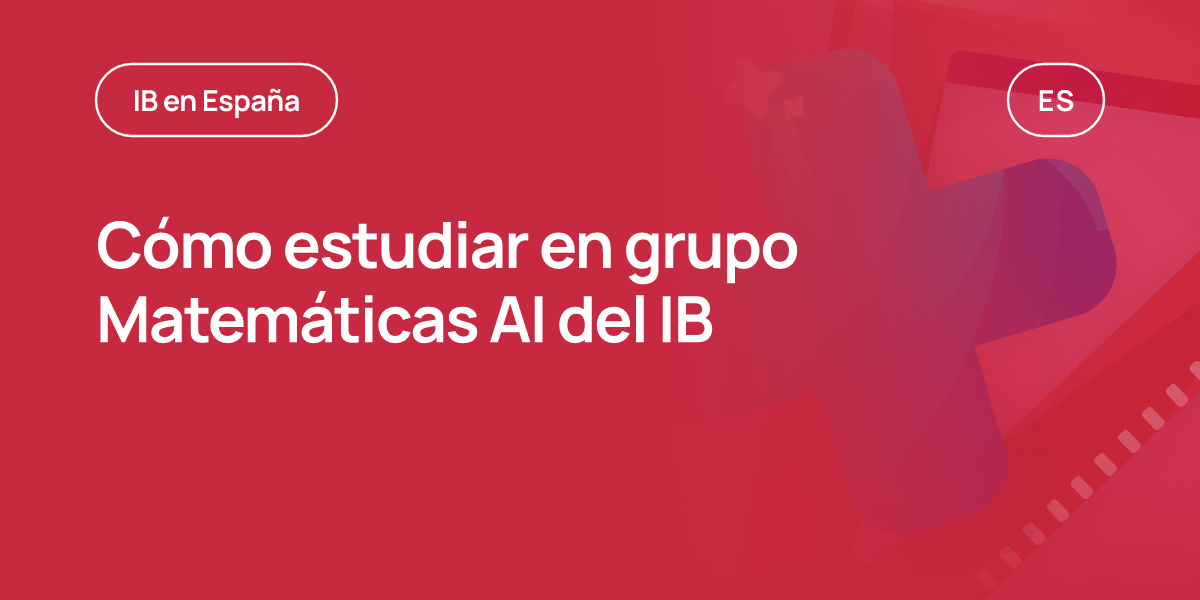 Cómo estudiar en grupo Matemáticas AI del IB