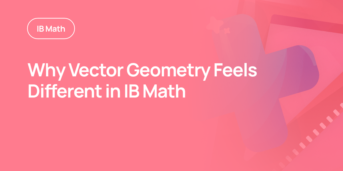 Why Vector Geometry Feels Different in IB Math