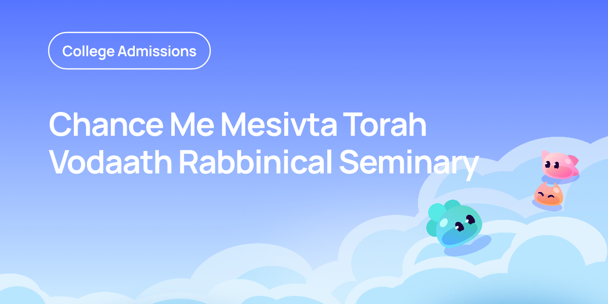Chance Me Mesivta Torah Vodaath Rabbinical… | OnePrep
