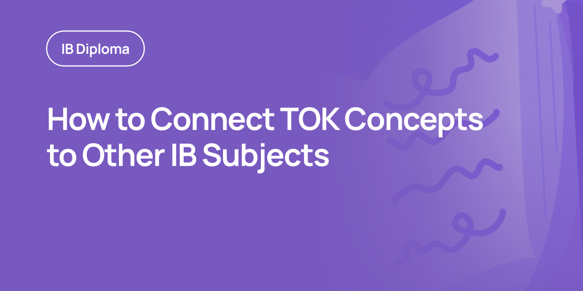 How to Connect TOK Concepts to Other IB Subjects