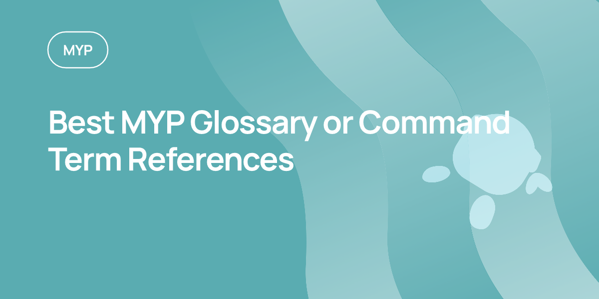 Best MYP Glossary or Command Term References