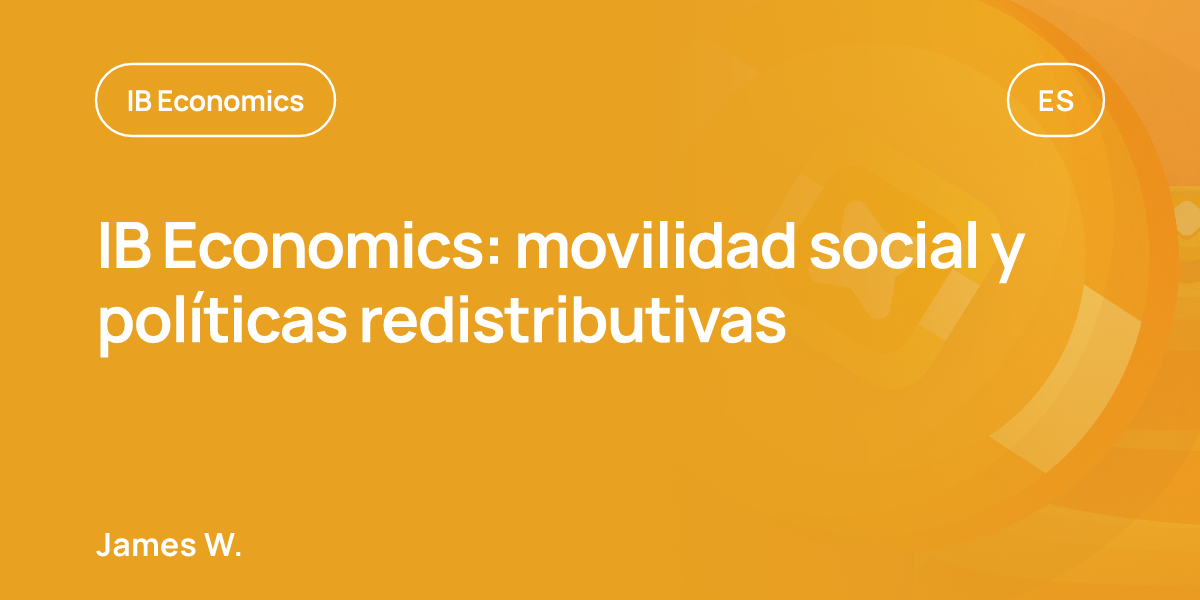 IB Economics: movilidad social y políticas redistributivas