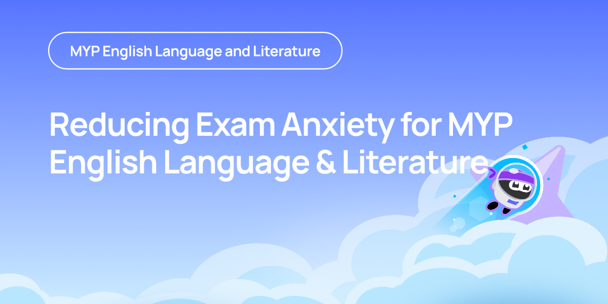 Reducing Exam Anxiety for MYP English Language & Literature
